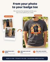 From your photo to your vintage badge shirt: upload a pet photo, add a name, a line of text and a year, pick the badge colors and order