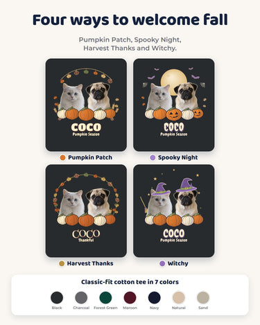 Four seasonal options for the personalized pumpkin pet shirt: Pumpkin Patch, Spooky Night, Harvest Thanks and Witchy, with seven shirt colors.
